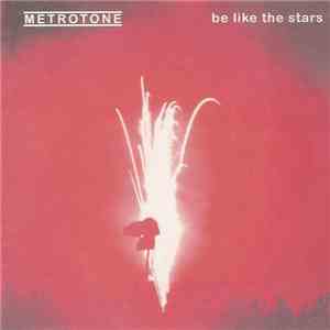 Metrotone - Be Like The Stars