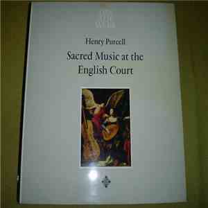 Purcell / James Bowman , Nigel Rogers , Max van Egmond, Choir Des King's College, Cambridge, David N. Willcocks, Leonhardt-Consort, Gustav Leonhardt - Sacred Music At The English Court
