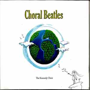 The Kennedy Choir - Choral Beatles