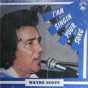Wayne Scott - I'am Singin Your Song