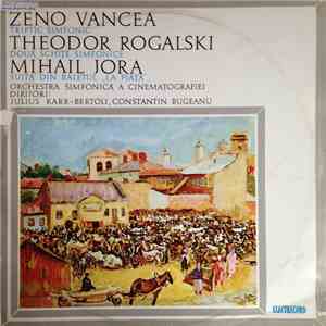 Zeno Vancea / Theodor Rogalski / Mihail Jora - Triptic Simfonic / Două Schițe Simfonice / Suită Din Baletul „La Piață“