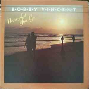 Bobby Vincent - Never Let You Go