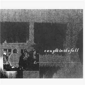Caught In The Fall - Romance, Revenge And Rock And Roll