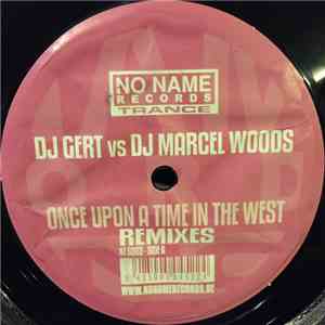 DJ Gert vs. Marcel Woods - Once Upon A Time In The West (Remixes)