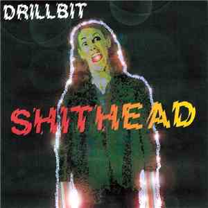 Drillbit - Drillbit Is Shithead