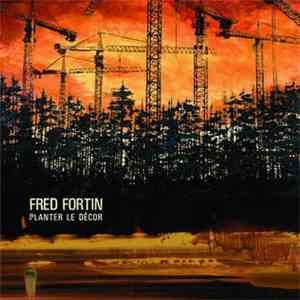 Fred Fortin - Planter Le Décor