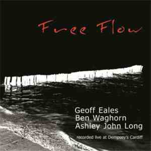 Geoff Eales, Ben Waghorn & Ashley John Long - Free Flow