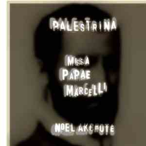 Giovanni Pierluigi Da Palestrina, Noël Akchoté - Missa Papae Marcelli