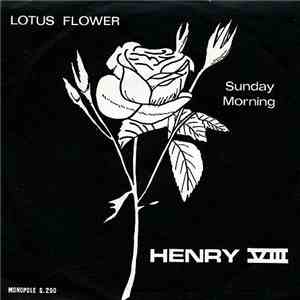 Henry VIII  - Sunday Morning / Lotus Flower
