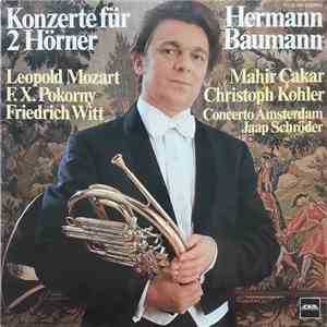 Hermann Baumann, Mahir Çakar, Christoph Kohler , Concerto Amsterdam, Jaap Schröder, Leopold Mozart, F. X. Pokorny, Friedrich Witt - Konzerte Für 2 Hörner