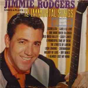 Jimmie Rodgers  - Sings & Plays 12 Immortal Songs