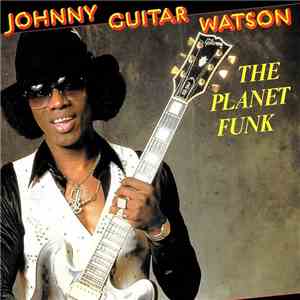 Johnny Guitar Watson - The Planet Funk