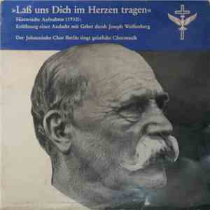 Joseph Weißenberg, Der Johannische Chor Berlin - Laß Uns Dich Im Herzen Tra ...