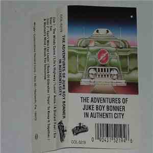 Juke Boy Bonner - The Adventures Of Juke Boy Bonner In Authenti City