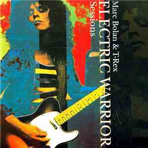 Marc Bolan & T-Rex - Electric Warrior Sessions