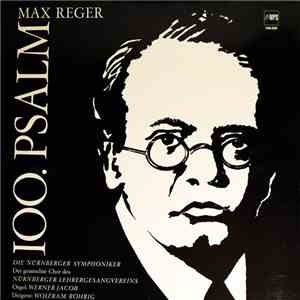 Max Reger - Der 100. Psalm