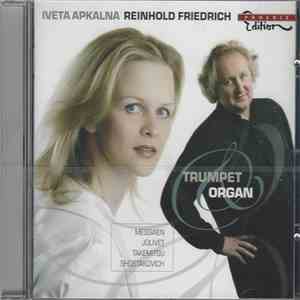 Messiaen, Jolivet, Takemitsu, Shostakovich - Iveta Apkalna, Reinhold Friedrich - Trumpet & Organ