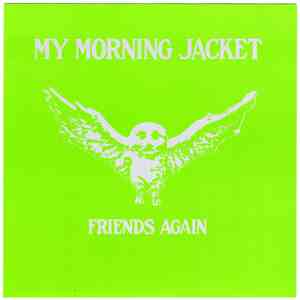 My Morning Jacket - Friends Again