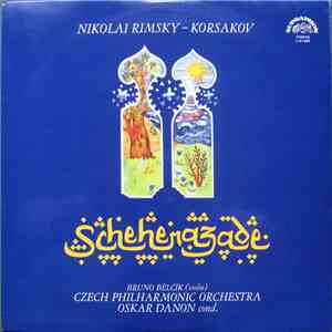 Nikolai Rimsky-Korsakov, Bruno Bělčík, Czech Philharmonic Orchestra, Oskar Danon - Scheherazade