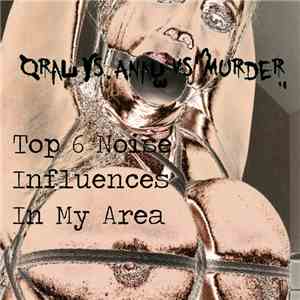 Oral VS Anal VS Murder - Top 6 Noise Influences In My Area
