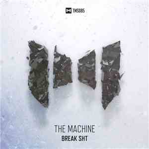 The Machine  - Break Shit