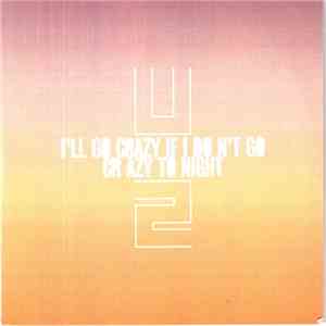 U2 - I'll Go Crazy If I Don't Go Crazy Tonight