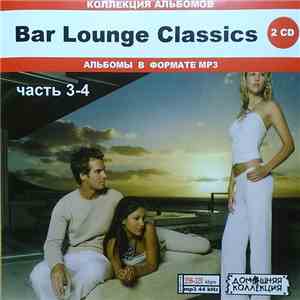 Various - Bar Lounge Classics. Часть 3-4
