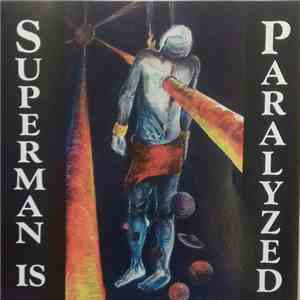 Zendik Communal Arts - Superman Is Paralyzed