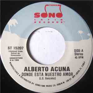 Alberto Acuña - Donde Esta Nuestro Amor / Si Soy Tu Amante... Que