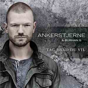 Ankerstjerne & Burhan G - Tag Hvad Du Vil