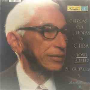 Antonio Fuentes - Cuerdas Que Lloran en Cuba