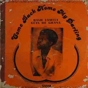 Bash Family Guys of Ghana - Come Back Home My Darling