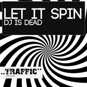 DJ Is Dead - Let It Spin