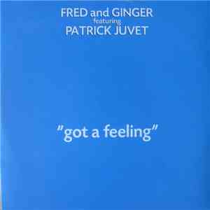 Fred & Ginger Featuring Patrick Juvet - Got A Feeling