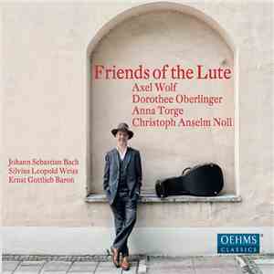 Johann Sebastian Bach • Sylvius Leopold Weiss • Ernst Gottlieb Baron – Axel Wolf , Dorothee Oberlinger, Anna Torge, Christoph Anselm Noll - Friends Of The Luthe