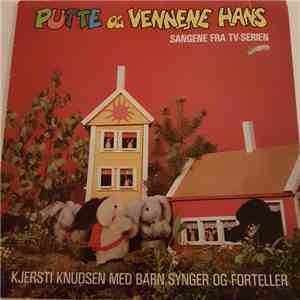 Kjersti Knudsen Og Barn - Putte Og Vennene Hans, Sangene Fra Tv Serien