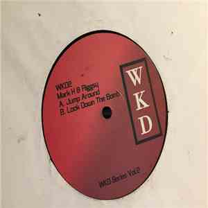 Mark H & Riggsy - WKD Series Vol.2 (Jump Around / Lock Down The Bomb)