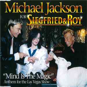 Michael Jackson For Siegfried & Roy - Mind Is The Magic (Anthem For The Las Vegas Show)
