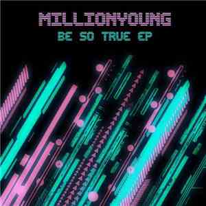 MillionYoung - Be So True EP