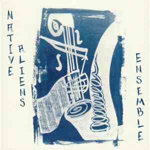 Native Aliens Ensemble - Native Aliens Ensemble