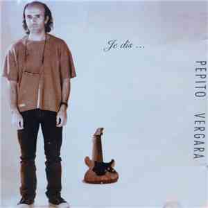 Pepito Vergara - Je Dis ...