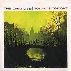 The Changes - Today Is Tonight