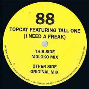 Topcat Featuring Tall One - (I Need A Freak)