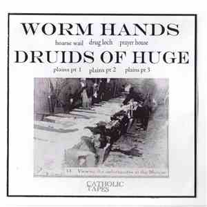 Worm Hands / Druids Of Huge - Split