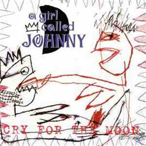 A Girl Called Johnny - Cry For The Moon