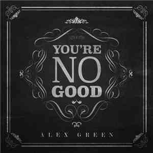 Alex Green - You're No Good