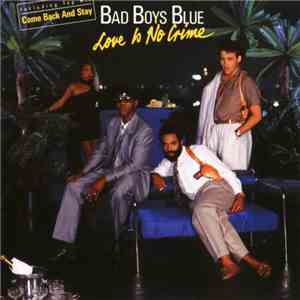 Bad Boys Blue - Love Is No Crime