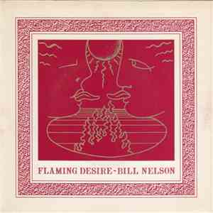 Bill Nelson - Flaming Desire