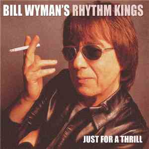 Bill Wyman's Rhythm Kings - Just For A Thrill