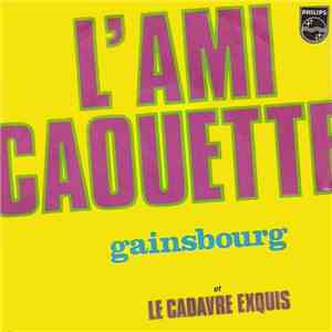 Gainsbourg - L'ami Caouette / Le Cadavre Exquis